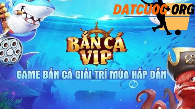 Game bắn cá vip hiểu như thế nào?