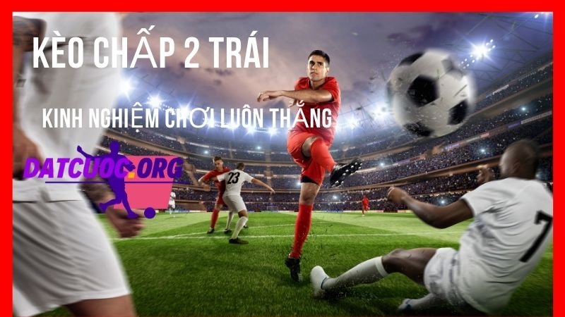 Hướng dẫn cách tham gia kèo chấp 2 trái cho người chơi game 