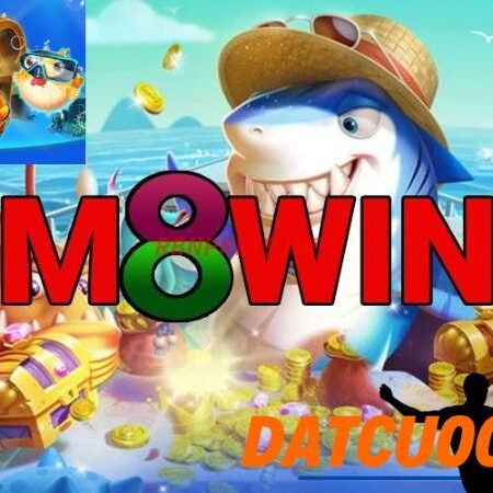 Bắn cá m8win – Game bắn cá đổi thưởng uy tín nhất hiện nay