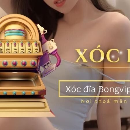 Game Xóc đĩa bongvip -Tặng ngay 555k cho người mới