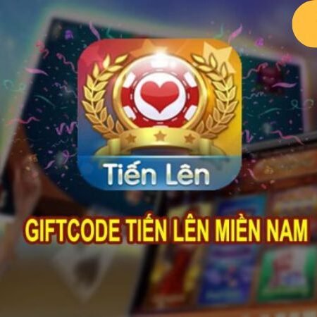 Gift Code Tiến lên miền Nam bạn không thể bỏ qua