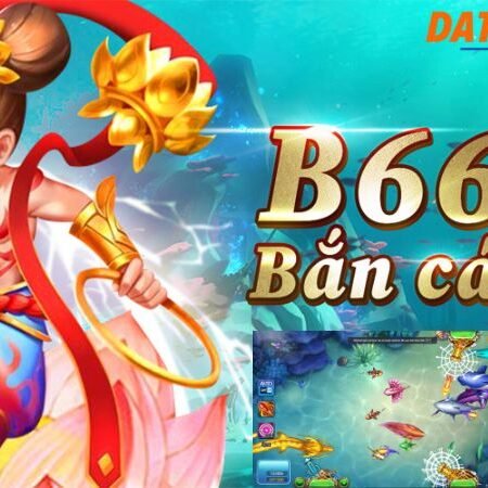 B66 bắn cá – Game bắn cá đổi thưởng hay nhất