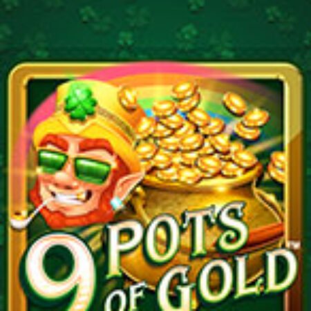 9 Hũ Vàng – 9 Pots of Gold Slot