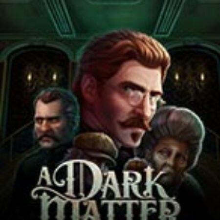 Bóng Đêm Kinh Hoàng – A Dark Matter Slot