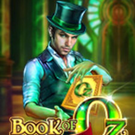 Bùa Chú Của Oz – Book of Oz Slot