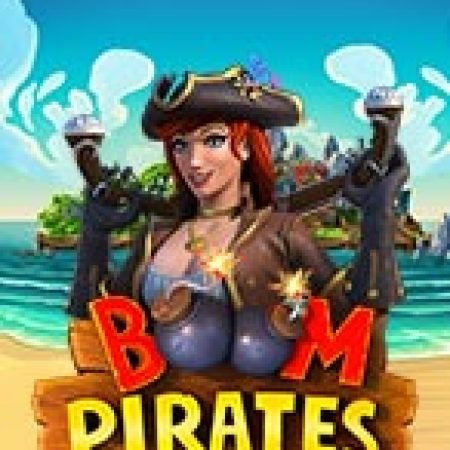 Kỷ Nguyên Hải Tặc – Boom Pirates Slot