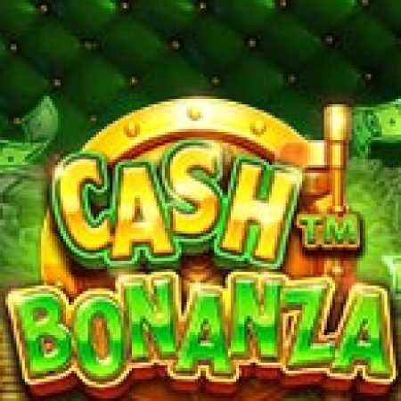 Kho Báu Tiền Mặt – Cash Bonanza Slot