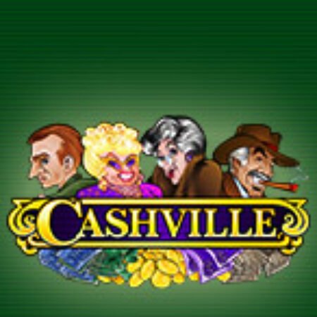 Ngoại Ô Cashville – Cashville Slot