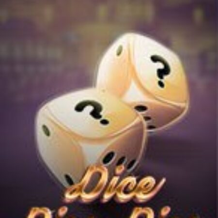 Xúc Xắc – Dice Dice Dice Slot