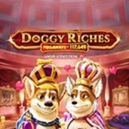 Chú Chó Vương Giả – Megaways – Doggy Riches Megaways Slot