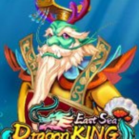 Long Vương Tái Thế – East Sea Dragon King Slot