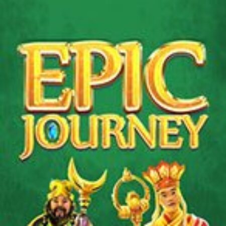 Hành Trình Sử Thi – Epic Journey Slot