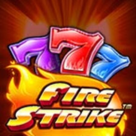 Vòng Quay Rực Cháy – Fire Strike Slot