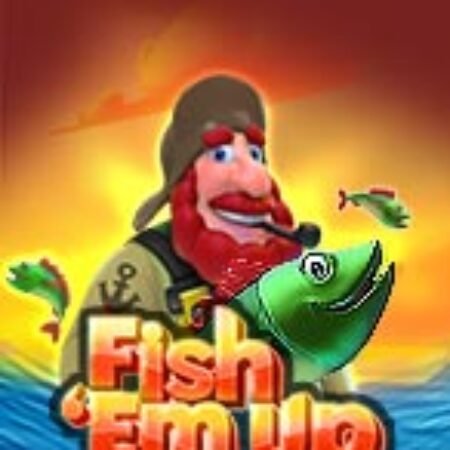 Fish ‘Em Up Slot