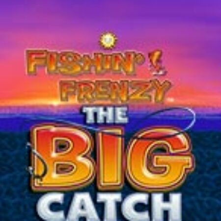 Fishin’ Frenzy The Big Catch Megaways Slot