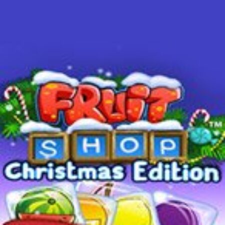 Tiệm Trái Cây Đêm Giáng Sinh – Fruit Shop Christmas Edition Slot