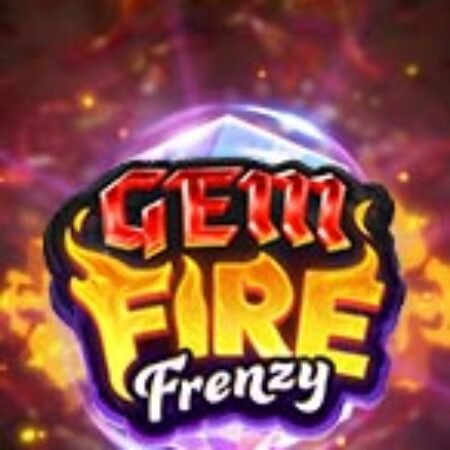 Lửa Ngọc Bích – Gem Fire Frenzy Slot