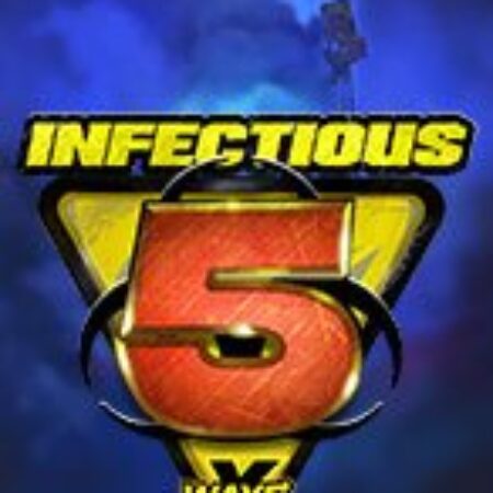 Đại Dịch Tử Thần 5 – xWays – Infectious 5 xWays Slot