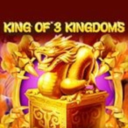 Tam Quốc Tranh Bá – King of 3 Kingdoms Slot