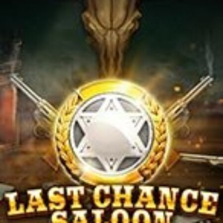 Cơ Hội Cuối Cùng – Last Chance Saloon Slot