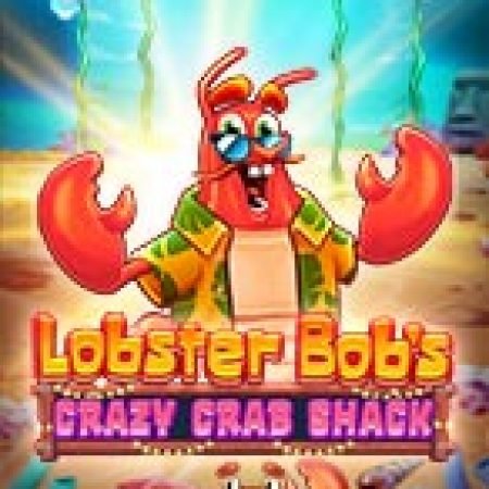 Đại Tiệc Hải Sản – Lobster Bob’s Crazy Crab Shack Slot