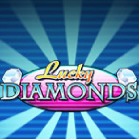 Kim Cương May Mắn – Lucky Diamonds Slot