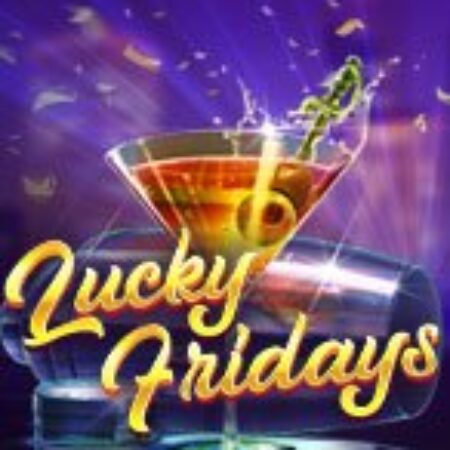 Thứ Sáu May Mắn – Lucky Fridays Slot