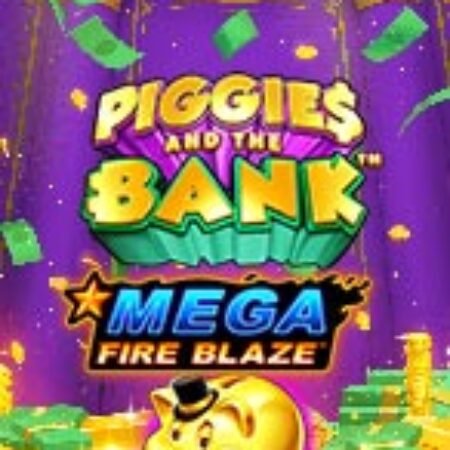 Mega Fire Blaze: Piggies and the Bank™ Slot