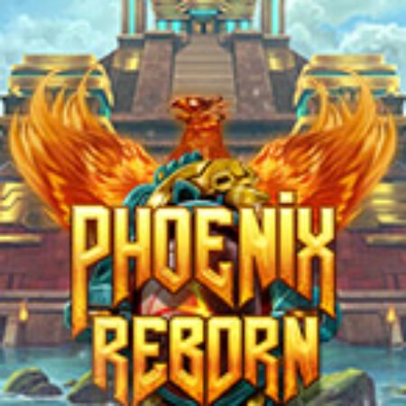 Phượng Hoàng Tái Sinh – Phoenix Reborn Slot