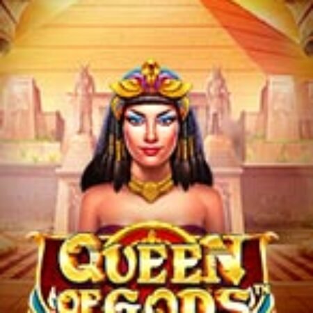 Nữ Hoàng Của Các Vị Thần – Queen of Gods Slot