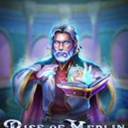 Sự Trỗi Dậy Của Merlin – Rise of Merlin Slot