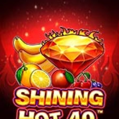 Vòng Quay Ánh Sáng 40 – Shining Hot 40 Slot