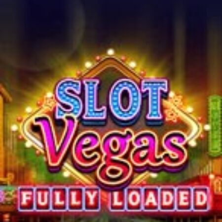 Bay Cùng Slot Vegas – Slot Vegas Fully Loaded