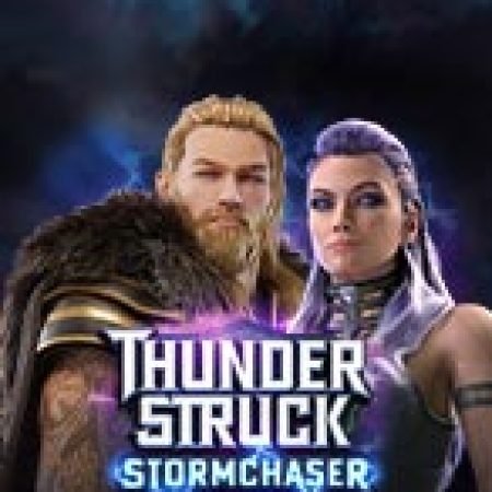 Thần Sấm: Stormchaser – Thunderstruck Stormchaser Slot