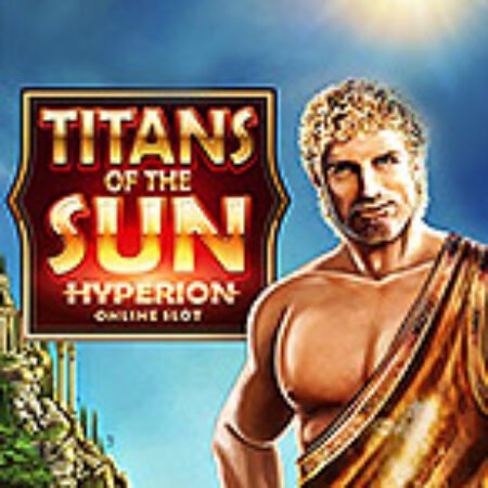 Thần Mặt Trời: Hyperion – Titans of the Sun: Hyperion Slot