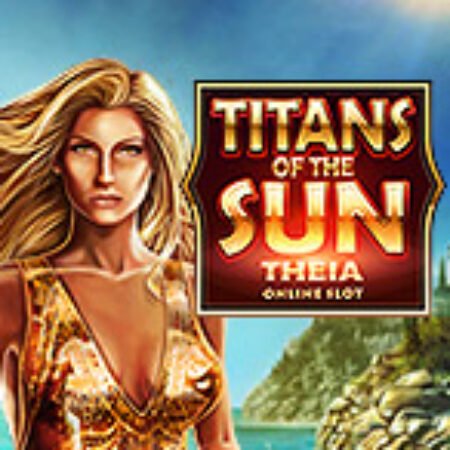 Thần Mặt Trời: Theia – Titans of the Sun: Theia Slot