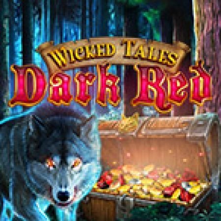 Cổ Tích Phù Thủy: Dark Red – Wicked Tale: Dark Red Slot