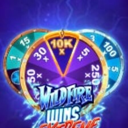 Vòng Quay Kì Diệu Extreme – Wildfire Wins Extreme Slot