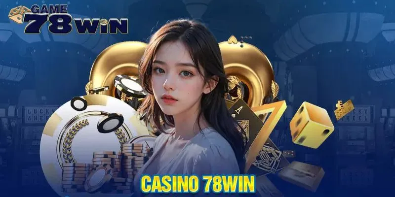 Giao diện và tính năng của Casino 78win